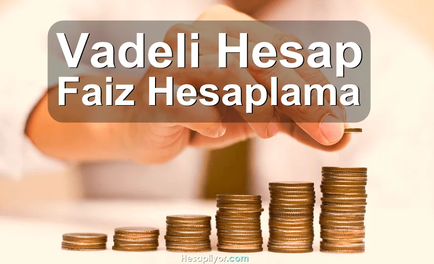 Vadeli Hesap Faiz Hesaplama
